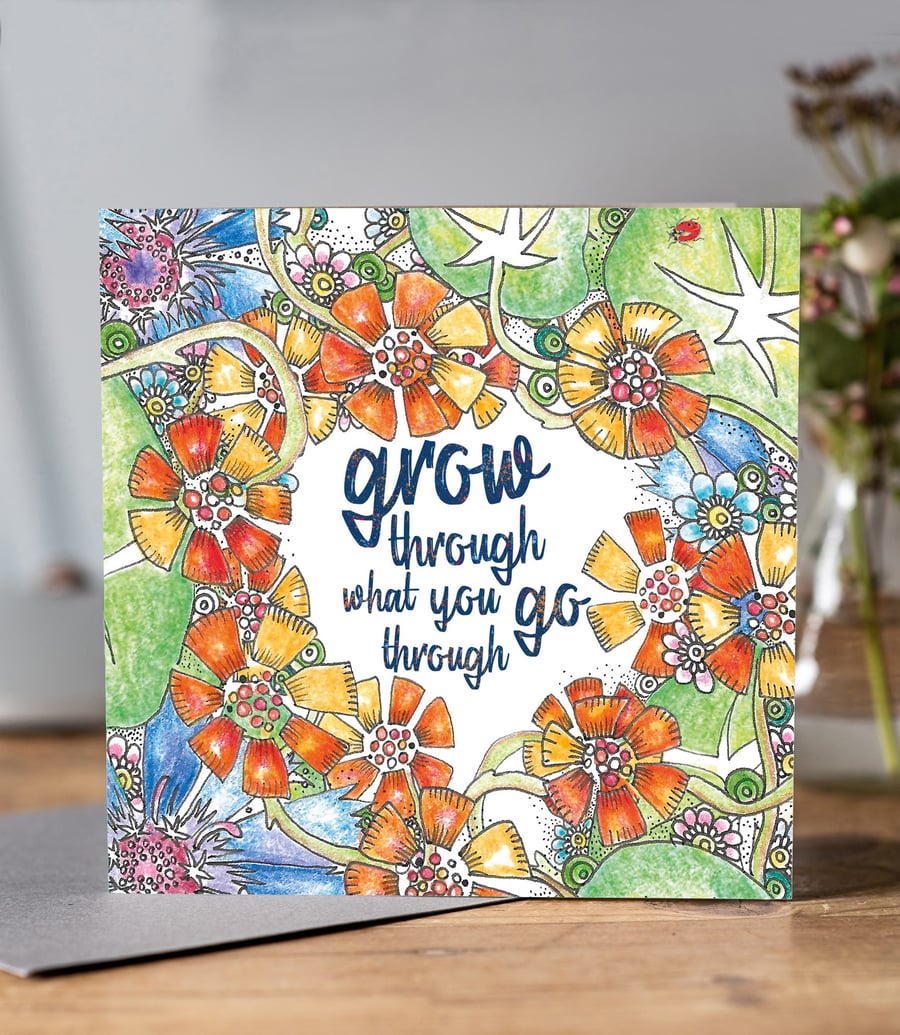 'Grow through what you go through' Greeting card