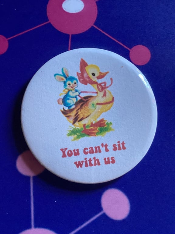 Mean Girls themed Vintage mash-up pin badge - You Can't Sit With Us