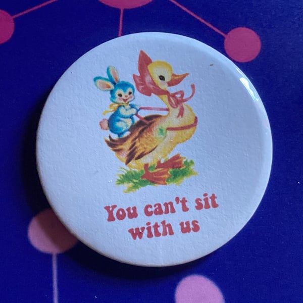 Mean Girls themed Vintage mash-up pin badge - You Can't Sit With Us