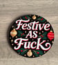 Christmas Coaster 'Festive AF' adult humour 