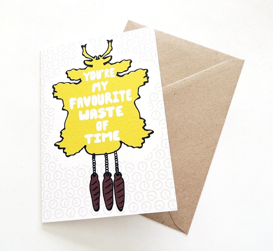 Cute Love Card "You're My Favourite Waste of Time" Greetings Card
