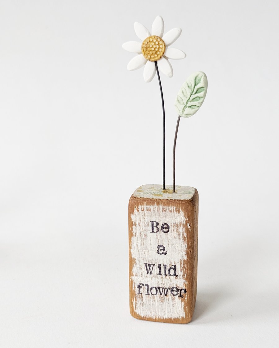 Clay Daisy Flower in a Printed Wood Block 'Be a Wild flower'