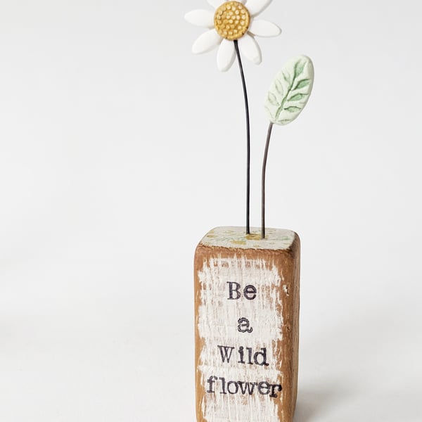 Clay Daisy Flower in a Printed Wood Block 'Be a Wild flower'