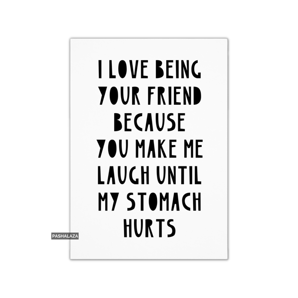 Funny Friendship Card - Novelty Greeting Card For Best Friends - Stomach