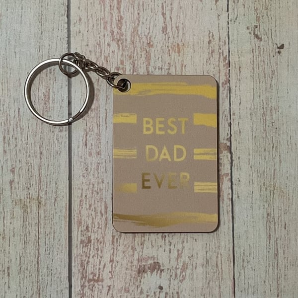 MDF Keyring - Best Dad Ever- Father's Day, Birthday or Just Because