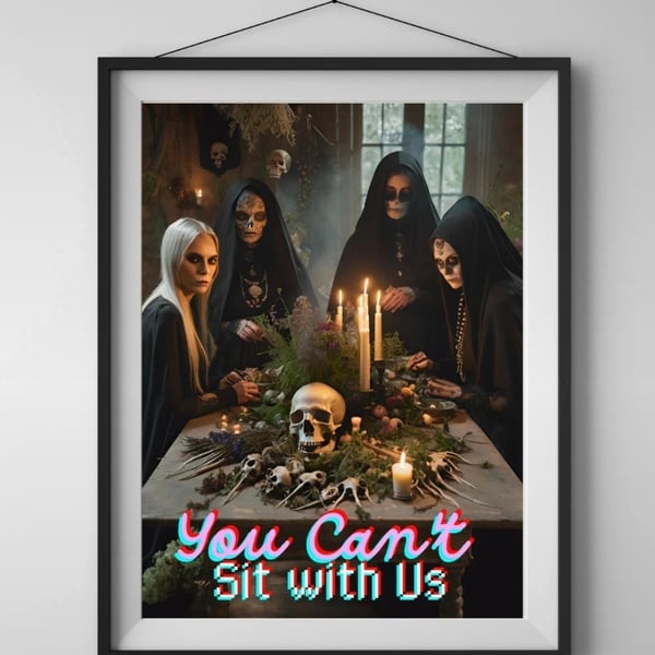 You Can't Sit With Us Witch Wall Art Print 