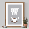 Bigger Boat Print