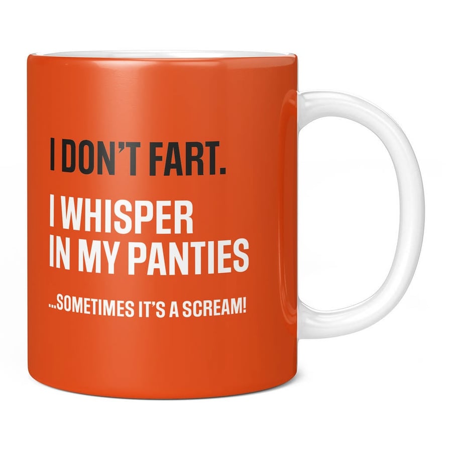 I Don't Fart I Whisper In My Panties Mug - Rude Funny Sex Novelty Mug Cup Gift P