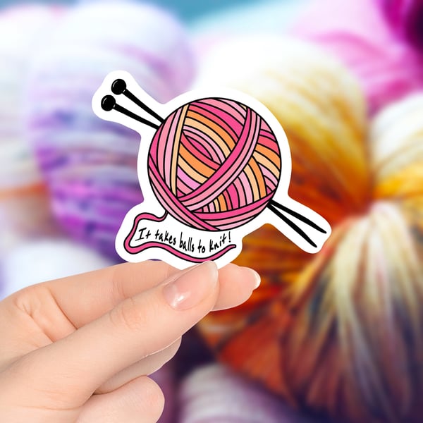 It Takes Balls To Knit Sticker - Knitting Sticker