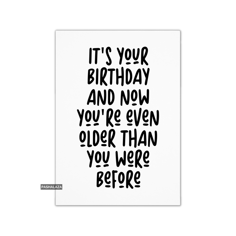 Funny Birthday Card - Novelty Banter Greeting Card - Even Older