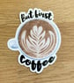 But First Coffee Vinyl Sticker - Image 1
