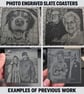 Personlized Photo's Engraving on Slate Coaster - Image 2
