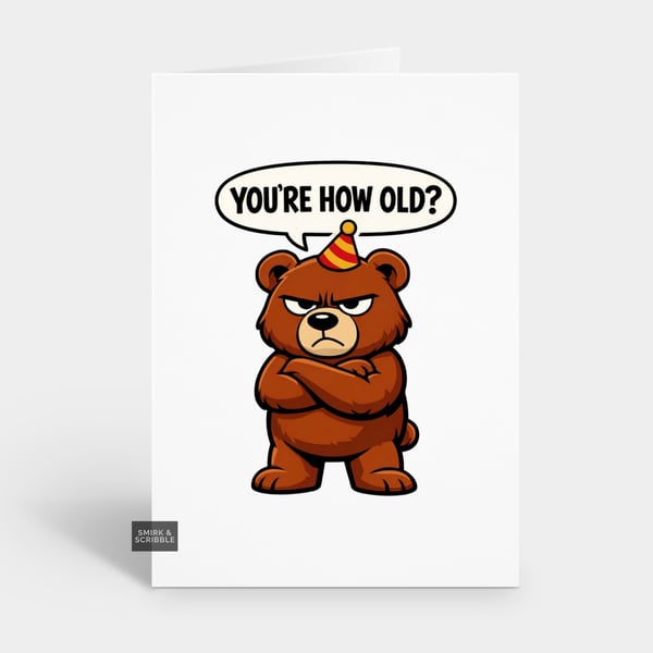 Funny Grumpy Birthday Card For Him Or Her - How Old Bear