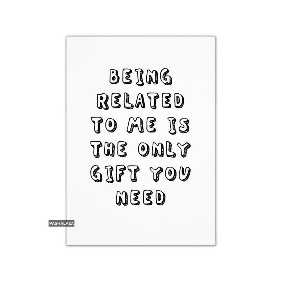 Funny Birthday Card - Novelty Banter Greeting Card - Being Related