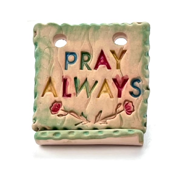 Pray Always – Small Handmade Ceramic Plaque – Christian Gift