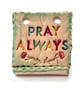 Pray Always – Small Handmade Ceramic Plaque – Christian Gift