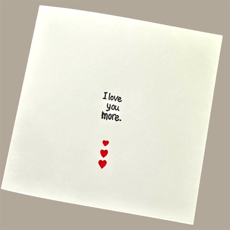  Blank card, I love you more, birthday engagement or anniversary card 