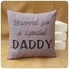 Reserved for Daddy Cushion, Gift for Dad, Choice of Colours Available (SKU00700)