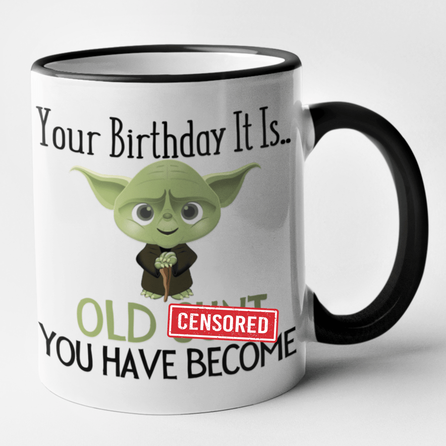 Your Birthday It Is Old C..t You Have Become Mug Rude Sci fi Birthday Gift