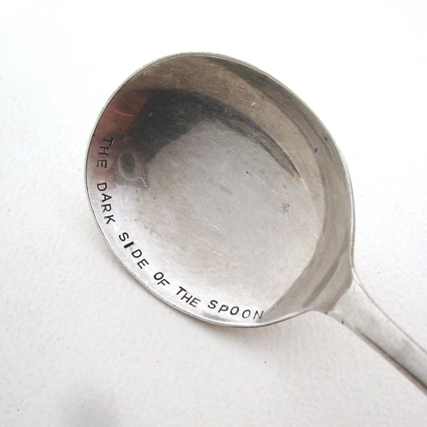 Hand Stamped Soup Spoon, The Dark Side of the Spoon