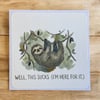 The Solidarity Sloth "Thinking of You Card". Well This Sucks Sloth Support Card 