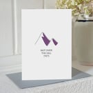 Mountain climbing birthday card - "not over the hill (yet)"