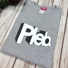 Pleb t-shirt. Unisex Fit Organic Cotton insult top 