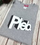 Pleb t-shirt. Unisex Fit Organic Cotton insult top 