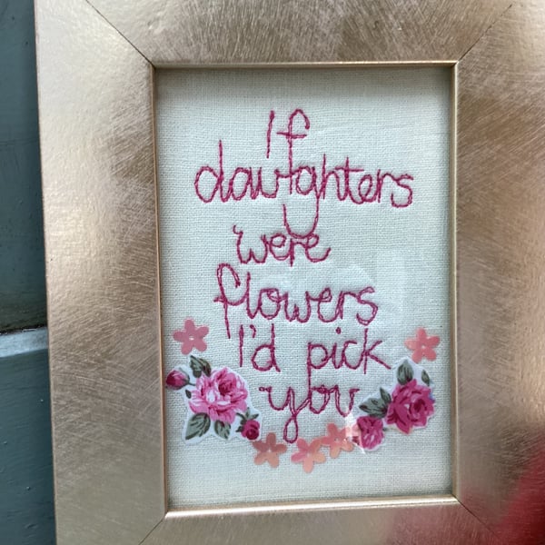If daughters were flowers ,I'd pick you.Freehand machine embroidered picture.