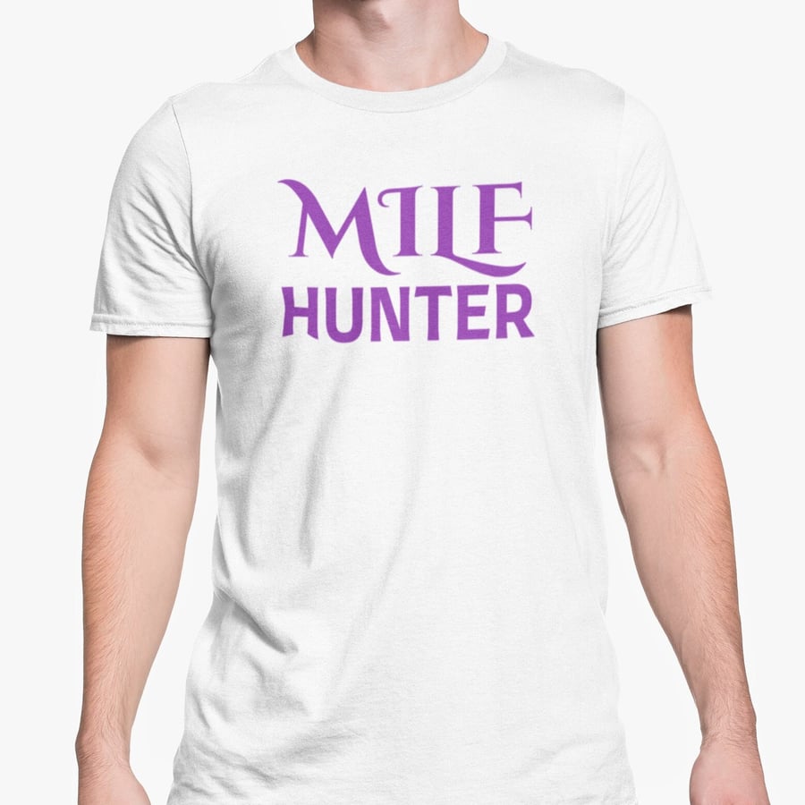 Milf Hunter T Shirt Novelty Funny Mum Joke Present Office Banter Friend 