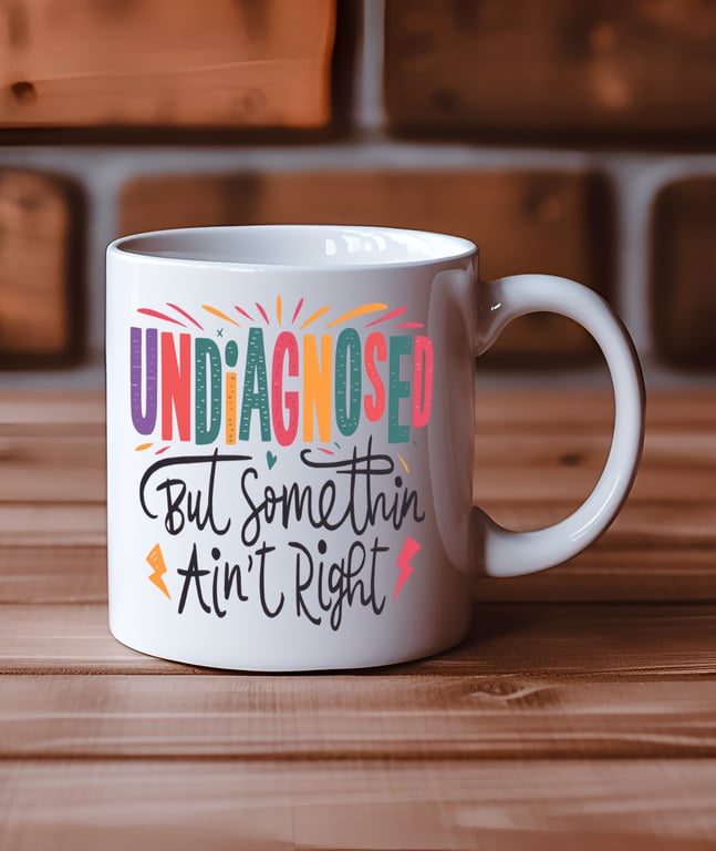 Funny ADHD Autism Meme Mug – "Undiagnosed but Something Ain't Right" – Neuro