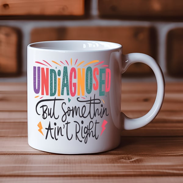 Funny ADHD Autism Meme Mug – "Undiagnosed but Something Ain't Right" – Neuro
