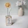 Clay Sunshine Flower in a Wood Block 'You are my Sunshine'