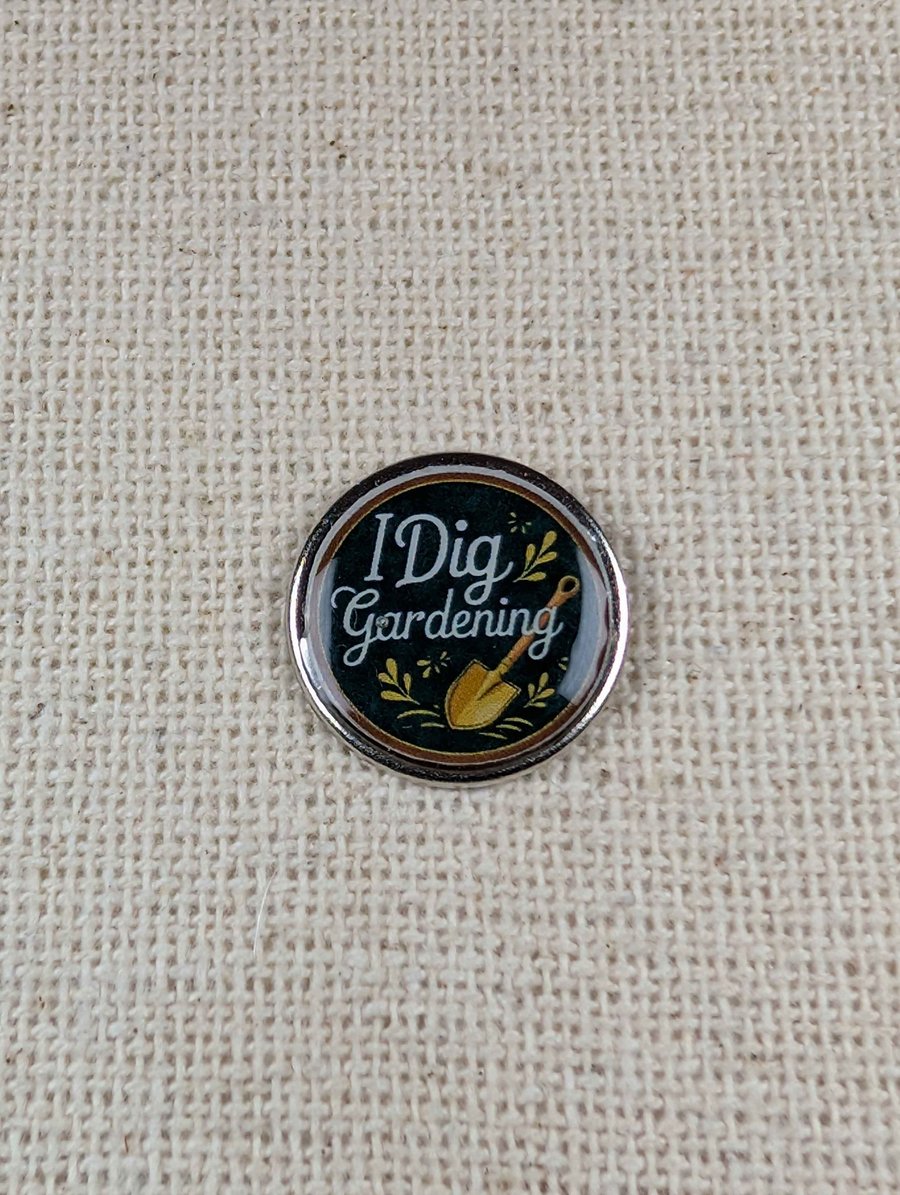 I Dig Gardening - Garden Themed Badge - Large Resin Topped Pin Badge