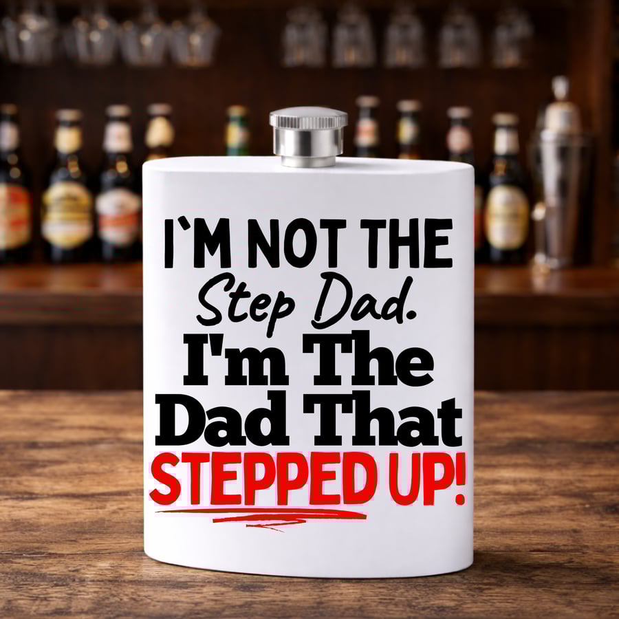 Step Dad Stainless Steel Hip Flask Im The Dad That Stepped Up