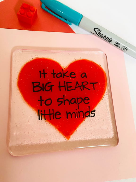 Thank You Teachers Coaster, It takes a BIG Heart to teach little minds 