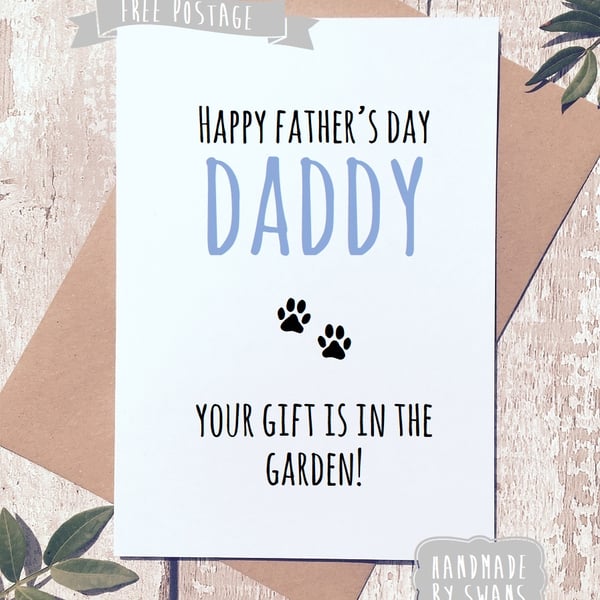 Happy Father's Day Daddy. Your gift is in the garden greeting card
