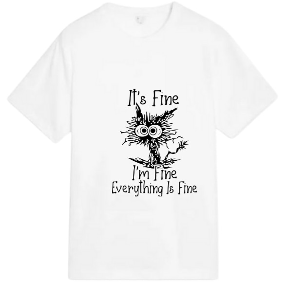 T shirt funny quote It's fine I'm fine everything is fine, funny cat t shirt, bl