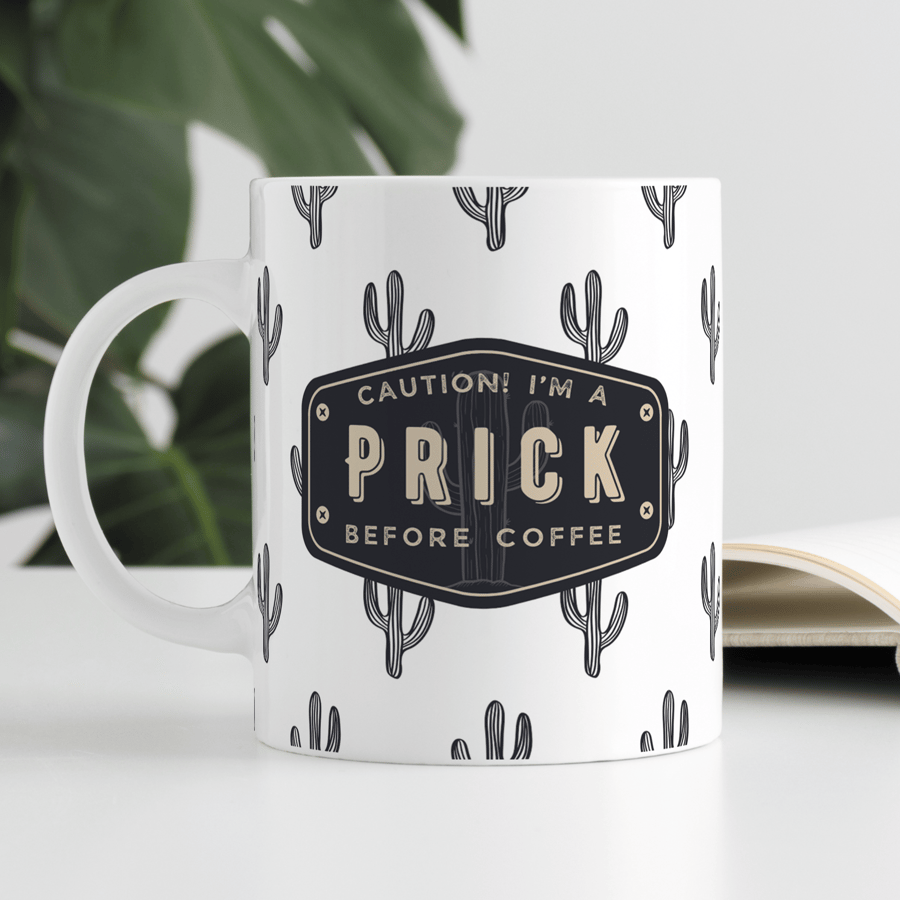 Prick Cactus Mug - Prick Before Coffee - Funny Rude Joke Mug Gift 