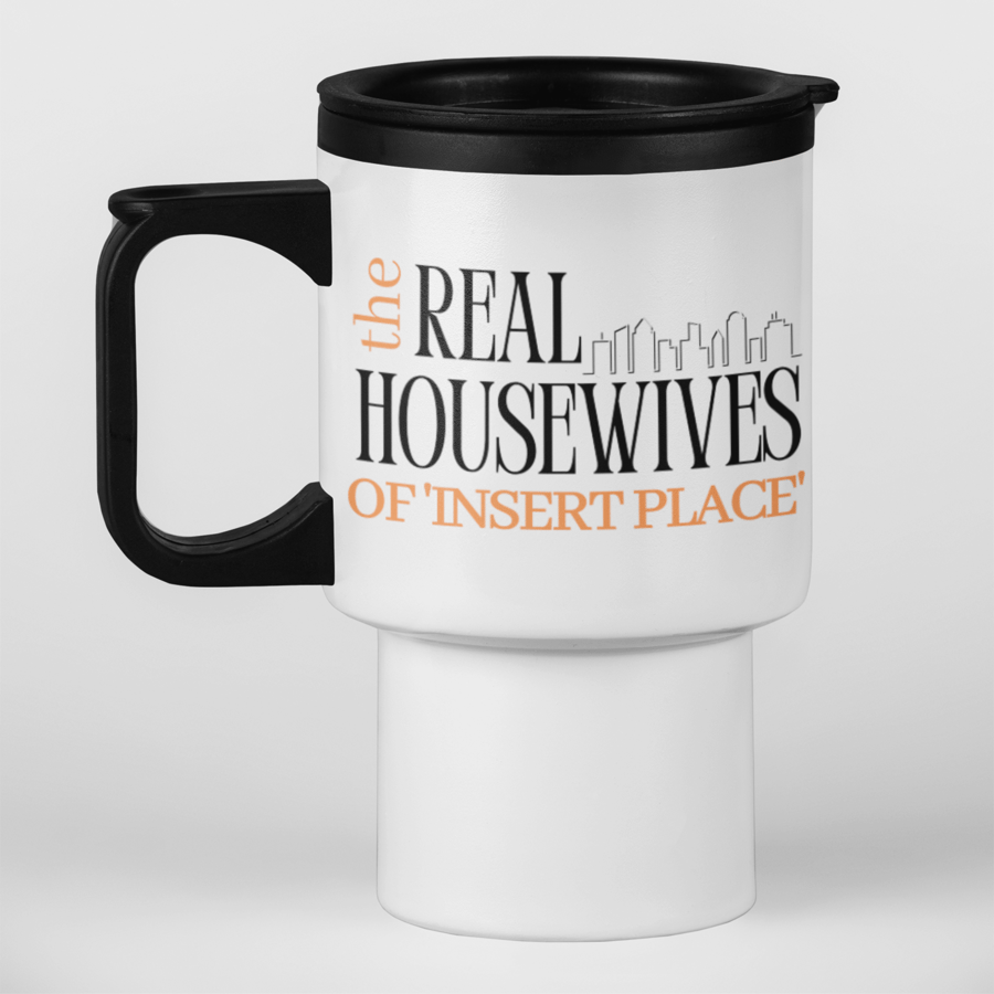 Personalised The Real Housewives Of Travel Mug Funny Travel Gift