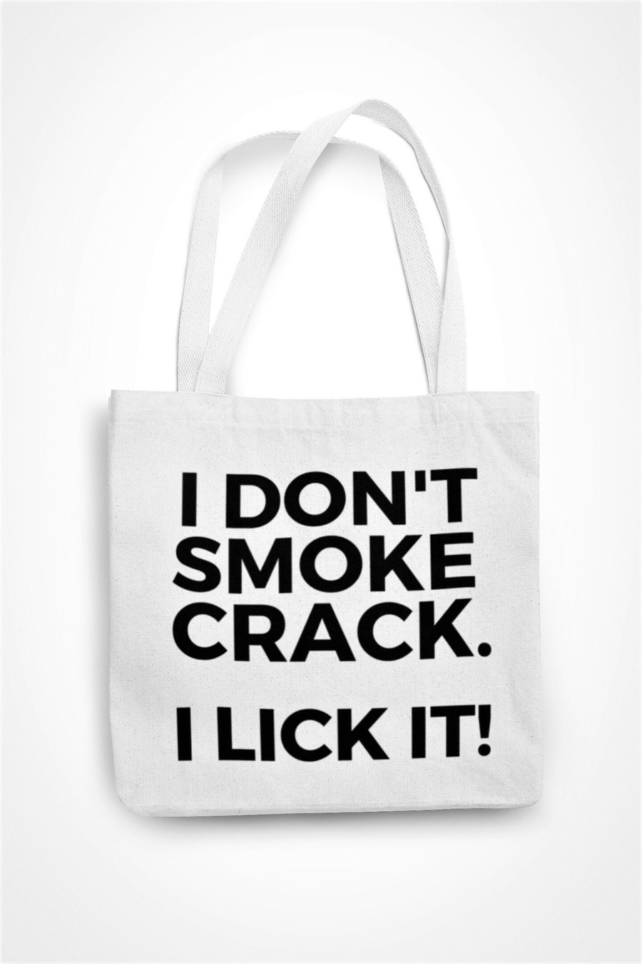I Don't Smoke Crack I Lick It Tote Bag Rude Funny Sarcastic Novelty Shopping Bag
