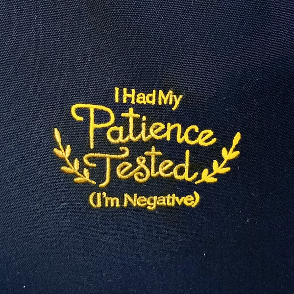 Canvas tote bag - embroidered with I've had my patience tested i'm negative.