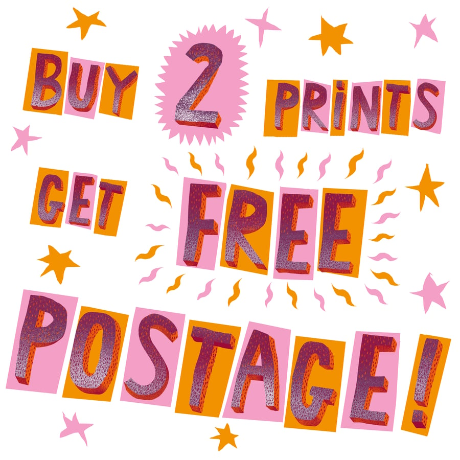 Buy 2 prints and get free postage!