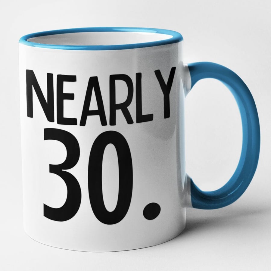 Nearly 30 Mug - Getting Old Funny Birthday Mug Gift