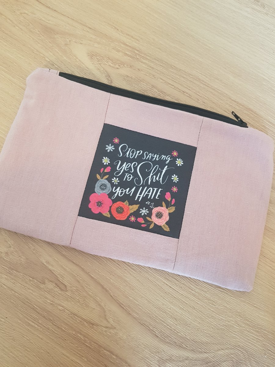 Stop saying yes to shit you hate make up bag 