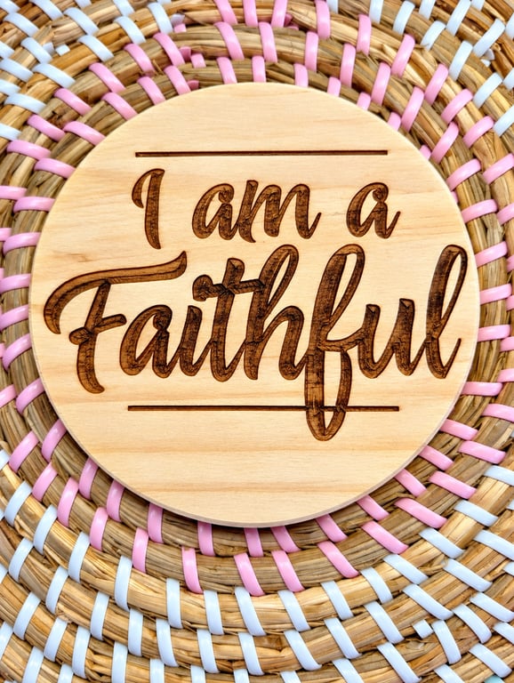 I Am a Faithful Wooden Coaster – 10cm Round Handmade Rustic Coaster