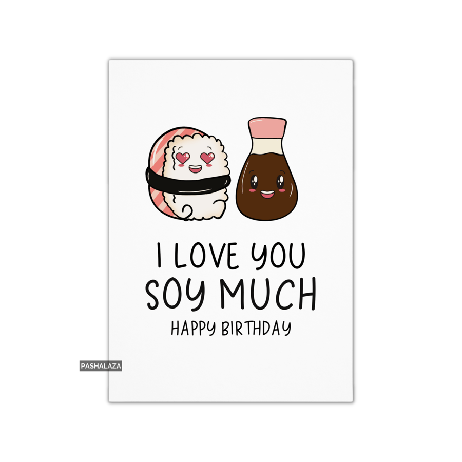 Funny Birthday Card - Novelty Banter Greeting Card - Soy Much