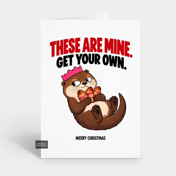 Funny Christmas Card For Him Or Her - Greedy Otter