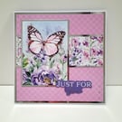 Just For You Card - Luxury Handmade Butterfly Floral Layered Card - Blank Inside