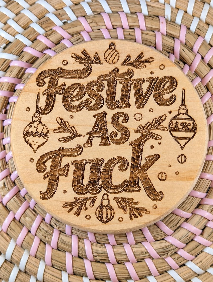 Festive As Fuck Christmas Wooden Coaster – 10cm Round – Engraved – Handmade